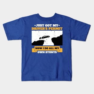 Just Got My Drivers Permit License Stunts 1 Kids T-Shirt